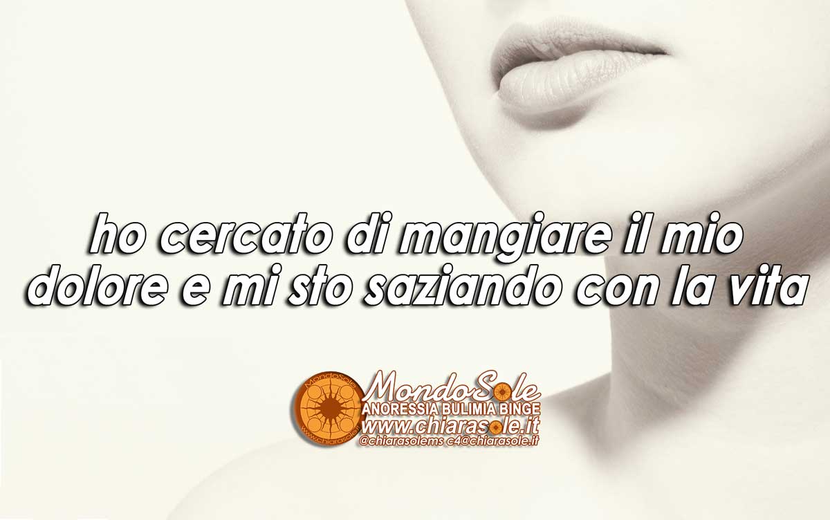 il vuoto, la solitudine e la fame di chi soffre di disturbi alimentari Valentina G.: ho cercato di mangiare il mio dolore e mi sto saziando con la vita